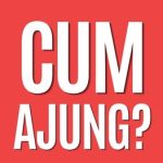 Cum Ajung?